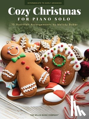 - Cozy Christmas: 15 Heartfelt Intermediate to Early Advanced Piano Solo Arrangements to Get Into the Holiday Spirit Arranged by Melody Bober