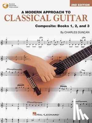 Duncan, Charles - A Modern Approach to Classical Guitar: Composite Edition - Includes Books 1, 2, and 3 in One Convenient Volume