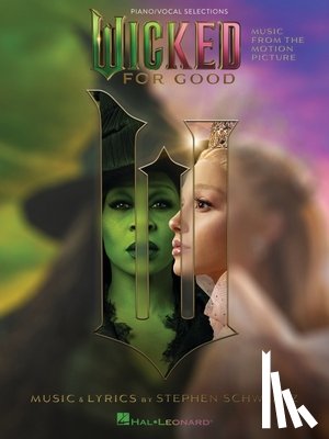 Schwartz, Stephen - Wicked: For Good - Music from the Motion Picture Arranged for Piano/Vocal