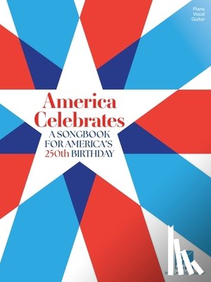  - America Celebrates: A Songbook for America's 250th Birthday