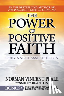 Peale, Norman Vincent - The Power of Positive Faith Bonus Book the Greatest Thing in the World: Original Classic Edition