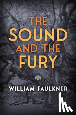 Faulkner, William - The Sound and the Fury