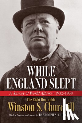 Churchill, Winston S. - While England Slept: A Survey of World Affairs 1932-1938