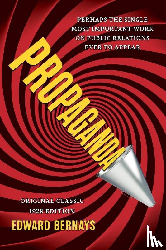 Bernays, Edward - Propaganda (Original Classic 1928 Edition)