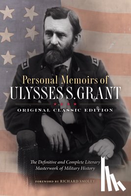 Grant, Ulysses S. - Personal Memoirs of Ulysses S. Grant (Original Classic Edition)