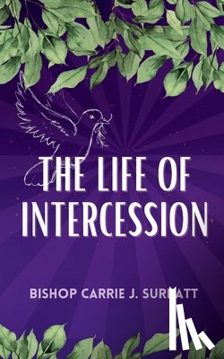 Surratt, Carrie J. - The Life of Intercession
