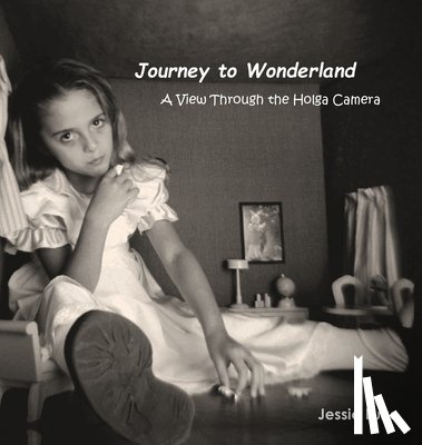 Luke, Jessie - Journey to Wonderland: A View Through the Holga Camera