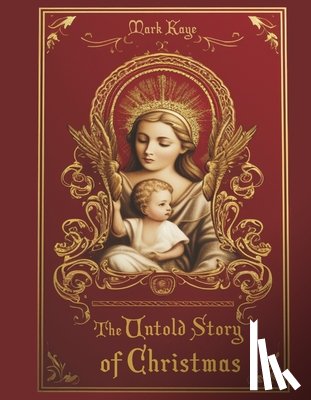 Kaye, Mark - The Untold Story of Christmas