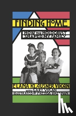 Klausner Vikan, Elana - Finding Home: How the Holocaust Shaped My Family