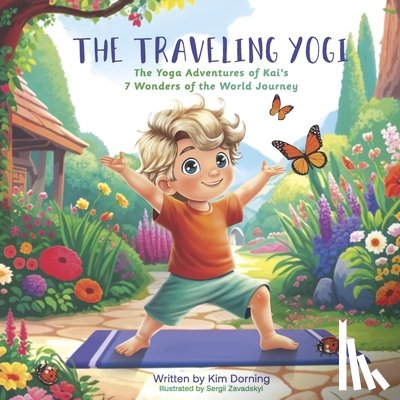 Dorning, Kim - The Traveling Yogi: The Yoga Adventures of Kai's 7 Wonder of the World Journey