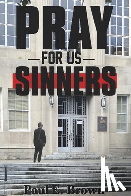 Brown, Paul E. - Pray for Us Sinners