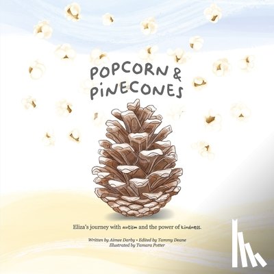 Darby, Aimee - Popcorn & Pinecones: Eliza's Journey with Autism and the Power of Kindness.