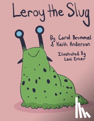 Brummel, Carol - Leroy the Slug