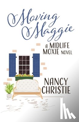 Christie, Nancy - Moving Maggie: A Midlife Moxie Novel