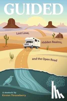 Throneberry, Kirsten - Guided: Lost Love, Hidden Realms, and the Open Road