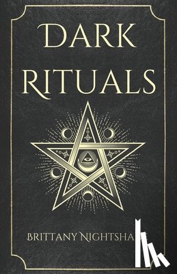 Nightshade, Brittany - Dark Rituals: Black Magic Spellbook of Curses and Power