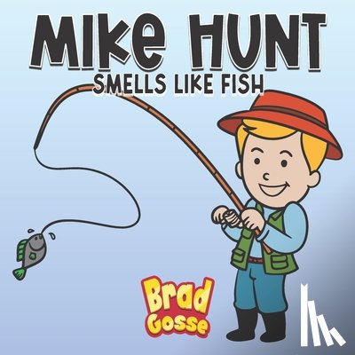 Gosse, Brad - Mike Hunt