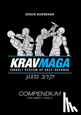 Nisenbaum, Sergio - Krav Maga The Israeli System of Self-defense: Compendium - Volume 1 and 2