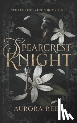 Reed, Aurora - Spearcrest Knight: A Dark Academia Bully Romance