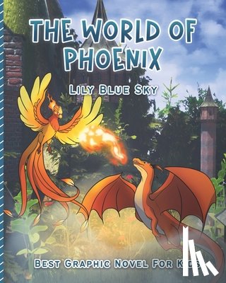 Vu, Lily - The World Of Phoenix: Graphic Novel For Kids