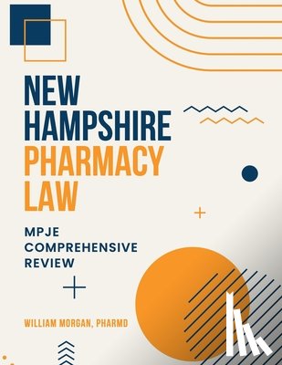 Morgan Pharmd, William - New Hampshire Pharmacy Law: Mpje Comprehensive Review