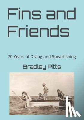 Marsh, Corinda - Fins and Friends: 70 Years of Diving and Spearfishing