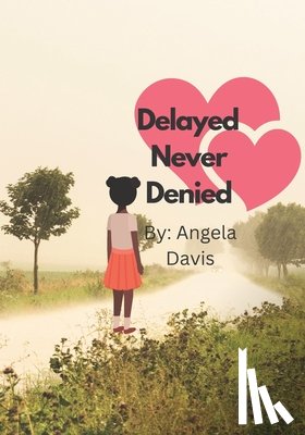 Davis, Angela - Delayed Never Denied