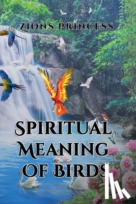 Stephens, Ishmaelia - Spiritual Meaning Of Birds: Bird Spiritual Dictionary