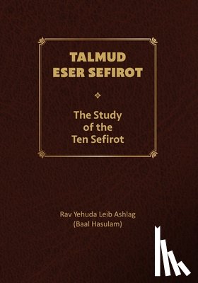 Luria Arizal, Isaac (Ari) - Talmud Eser Sefirot - Volume One: The Study of the Ten Sefirot
