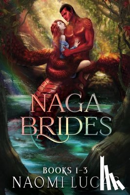 Lucas, Naomi - Naga Brides Books 1-3: A Monster Romance