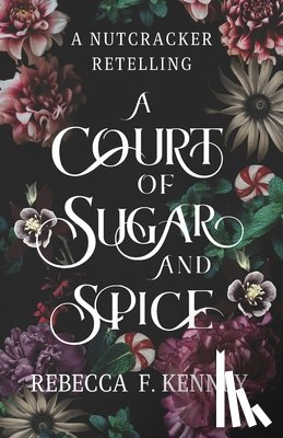 Kenney, Rebecca F - A Court of Sugar and Spice
