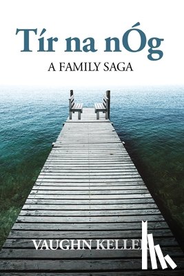 Keller, Vaughn F. - Tír na nÓg: A Family Saga