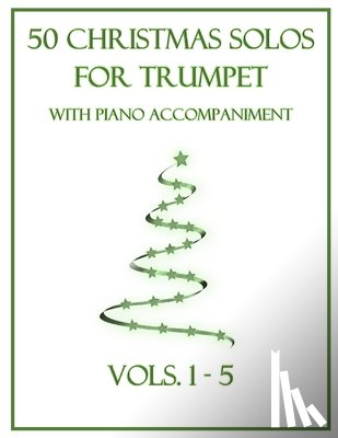 Dockery, B. C. - 50 Christmas Solos for Trumpet with Piano Accompaniment: Vols. 1-5