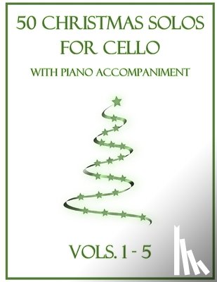 Dockery, B. C. - 50 Christmas Solos for Cello with Piano Accompaniment: Vols. 1-5