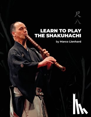 Lienhard, Marco - Learn to Play the Shakuhachi