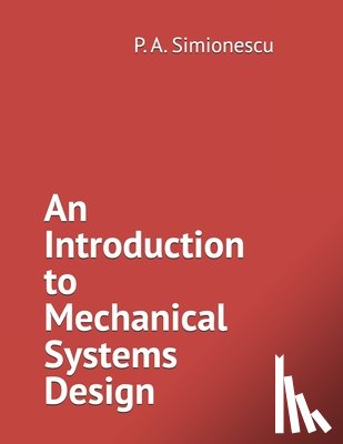 Simionescu, Petru A. - An Introduction to Mechanical Systems Design