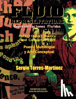 Torres-Martínez, Sergio - Fluid Representations: Multilingual Poetry and Conceptual Art