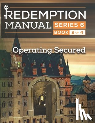 Solutions, Sovereign Filing - Redemption Manual 6.0 Series - Book 2: Operating Secured