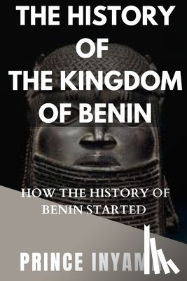 Inyama, Prince - The History of the Kingdom of Benin: How the History of Benin Started