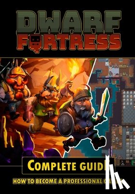 LaRosa, Brian - Dwarf Fortress Complete Guide