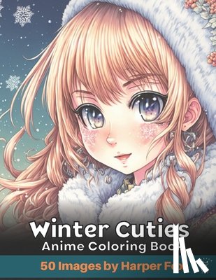Fox, Happer - Winter Cuties Anime Coloring Book for Teens and Adults: A Japanese Inspired Kawaii Anime Coloring Book with Cute Girls and Cute Fashion Outfits