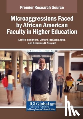 Hendricks, Lavelle - Microaggressions Faced by African American Faculty in Higher Education