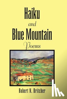 Britcher, Robert N. - Britcher, R: Haiku and Blue Mountain Poems