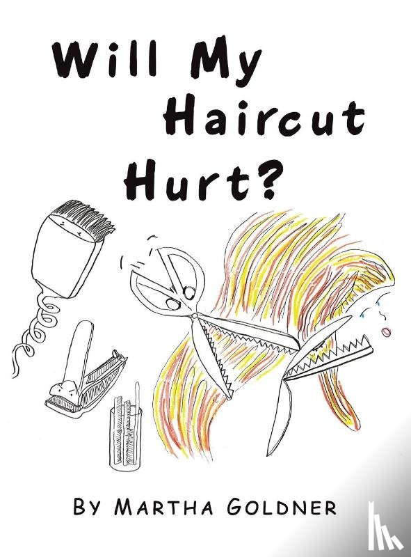 Goldner, Martha - Will My Haircut Hurt?