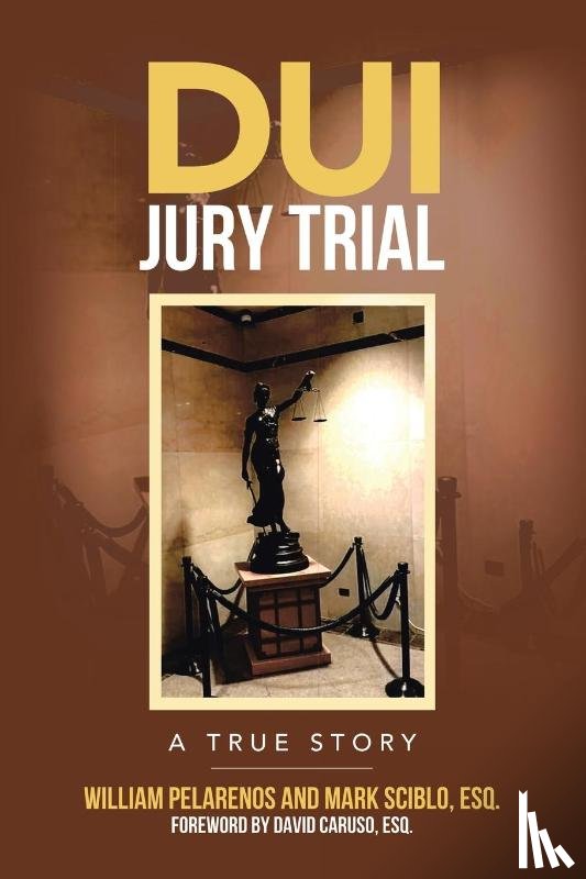 Pelarenos, William, Sciblo Esq., Mark - DUI Jury Trial