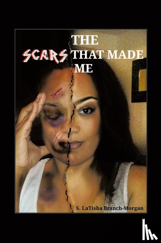 Branch-Morgan, S. LaTisha - THE SCARS THAT MADE ME