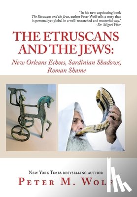 Wolf, Peter M. - The Etruscans and the Jews: New Orleans Echoes, Sardinian Shadows, Roman Shame