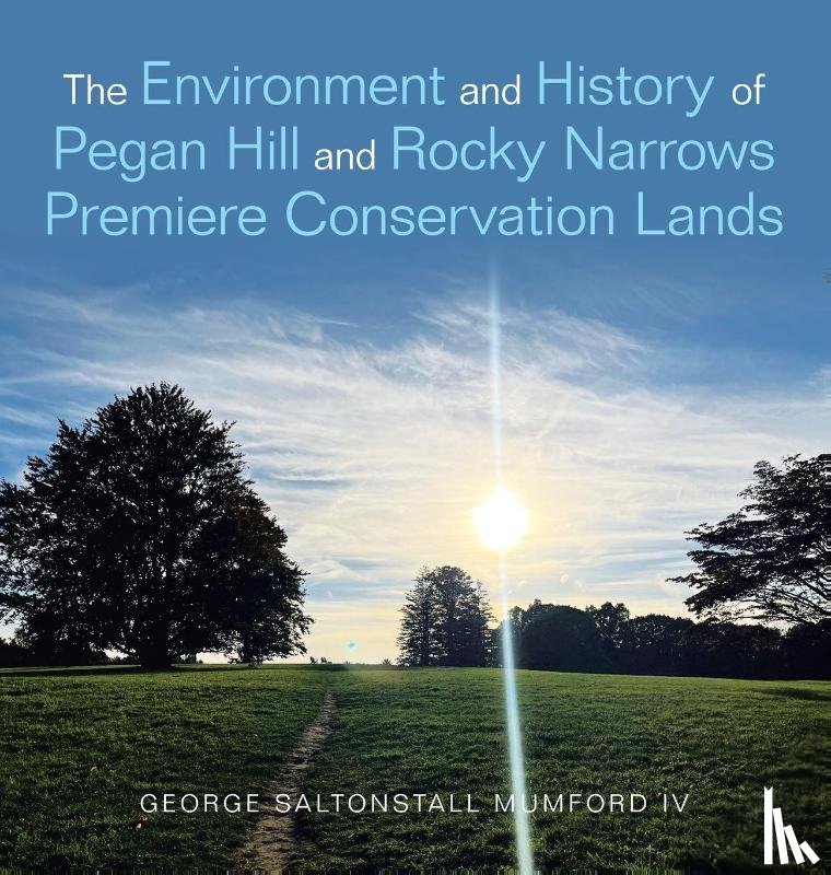 Mumford IV, George Saltonstall - The Environment and History of Pegan Hill and Rocky Narrows Premiere Conservation Lands