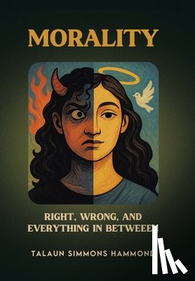 Hammond, Talaun Simmons - Morality: Right, Wrong, and Everything in Between