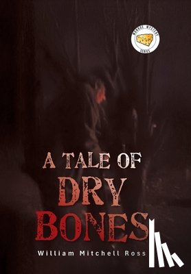 Ross, William Mitchell - A Tale of Dry Bones